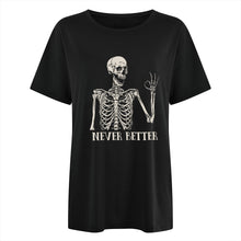 Load image into Gallery viewer, Never Better Skeleton T-Shirt
